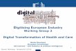 Working Group 2 Digital Transformation of Health …...DEI – WG2 Digital transformation of health and care Trusted big data solutions and cybersecurity for health & care Accelerating