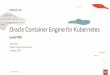 Oracle Container Engine for Kubernetes Level 100 · containerized applications Run distributed, stateful apps on scale - out infrastructure ... THE EVOLUTION OF THE MODERN SOFTWARE