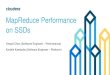 MapReduce Performance on SSDs - Yanpei Chenyanpeichen.com/professional/SSD-MR-performance-StrataSanJose-2015.pdf• MapReduce + SSDs = ? • Findings –Achieve up to 70% higher performance