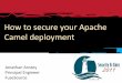 How to secure your Apache Camel Introducing Camel Apache Camel is an open source integration framework