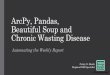 ArcPy, Pandas, Beautiful Soup and Chronic Wasting Disease · Concerns •Decline within deer, elk or other susceptible cervid populations •Indirect impacts on hunting, hunter participation