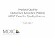 Product Quality Outcomes Analytics (PQOA) MDIC Case for … · 2020-01-01 · Product Quality Outcomes Analytics (PQOA) MDIC Case for Quality Forum 7-20-2017. ... Outcome Analytics
