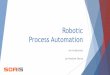 Robotic Process Automation...F Robotic Process Automation –a 10,000 ft view When humans are doing manual, repetitive, high volume, rule based tasks with computer systems, those processesProcess