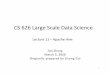 CS 626 Large Scale Data Sciencejzhang/CS626/Lecture11.pdfCS 626 Large Scale Data Science Jun Zhang March 5, 2020 Originally prepared by Licong Cui Lecture 11 – Apache Hive 1 Review: