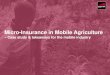 Micro-Insurance in Mobile Agriculture - GSMA Intelligencedraft-content.gsmaintelligence.com/AR/assets... · Mobile micro insurance is evolving, but agriculture services lag behind