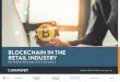 BLOCKCHAIN IN THE RETAIL INDUSTRY · – In the case of goods and services sold via subscription/recurring billing, blockchain can help protect both sellers and consumers. Sellers