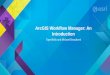 ArcGIS Workflow Manager: An Introduction 2015-07-30¢  Prepare workflow geodatabase ¢â‚¬¢ Import users
