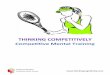 Thinking Competitively Competitive Mental Training www ...thinkingcognitively.com/Resources/Downloads/thinking competitively for... · identify positive characteristics, and a positive