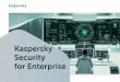 Kaspersky Security for Enterprise · uso de Internet y la transmisión de tipos de archivo específicos Ofrece capacidades multiusuario para la comodidad de los proveedores de servicios