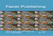 Facet Publishing · Facet Publishing The publisher of choice for the information professions libraries archives museums scholarly communication cultural heritage information science