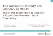 The Concept Dictionary and Glossary at MCHP: …mchp-appserv.cpe.umanitoba.ca/reference/MCHP Concept...a Population Research Data Repository Ken Turner, B.Sc. Population Data Science