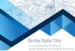 Bentley Digital Cities - CityPlanner · digital twin at city-scale • Planning and visualization • Stakeholder engagement • Infrastructure resilience Model, analyze and simulate