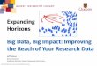 Expanding Horizons Big Data, Big Impact: …...Research Data: “That which is collected, observed, or created in a digital form, for purposes of analysing to produce original research