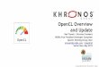 OpenCL Overview and Update - Khronos Group...- Encouraging joint development of new features and tooling integration Active open source projects – making SPIR-V a first-class LLVM