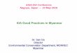 EIA Good Practices in Myanmar - envassess.env.go.jp/files/5_global/asiaeia2016/asiaeia... · 2016-11-25 · EIA Good Practices in Myanmar Dr. San Oo Director Environmental Conservation