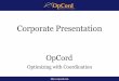 Corporate Presentation - OpCordopcord.com/.../06/OpCord-Corporate-Presentation.pdf · Agile (XP, Scrum), CMMi, Project Management, Test Automation, Android In-house small team focusing