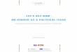 let’s act now: on gender as a political issue · Let’s act now: on gender as a poLitica issueL 3 ietm report Statistics confirm what we know anecdot-ally: there’s a clear gender