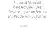 Proposed Medicaid Managed Care Rules: Possible Impact on ...€¦ · Proposed Medicaid Managed Care Rules: Possible Impact on Seniors and People with Disabilities July 7, 2015 1