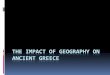 The Impact of Geography on Ancient Greecetcdsbstaff.ednet.ns.ca/hwalsh/HIS 10/The Impact of...Landforms Greece is located on the southeastern corner of Europe at the southern most
