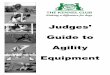 Judges’ Guide to Agility Equipment - The Kennel Club · Agility Course Times 9 Standard Classes 10 Championship Agility Classes 11-12 NOTES TO JUDGES Regulation H(1)2. – Agility