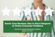 Senior Care Reviews: How to Get & Respond to Online ... · Nearly 150,000 consumer reviews – thousands added monthly 1st to give service excellence award based on senior care reviews