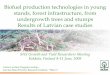 Biofuel production technologies in young stands, forest ... · Biofuel production technologies in young stands, forest infrastructure, from undergrowth trees and stumps Results of