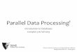 Parallel Data Processing · Parallel query evaluation opportunities •Inter-query parallelism •Each query can run on a different processor •Inter-operator parallelism •A query