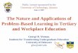 The Nature and Applications of Problem-Based Learning in ... · The Nature and Applications of Problem-Based Learning in Tertiary and Workplace Education Public Lecture sponsored