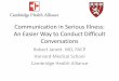 Communication in Serious Illness: An Easier Way to Conduct ......Communication in Serious Illness: An Easier Way to Conduct Difficult Conversations Robert Janett. MD, FACP Harvard