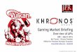 Gaming Market Briefing - Khronos Group · Compute Shaders 32-bit integers and floats NPOT, 3D/depth textures Texture arrays Multiple Render Targets Programmable Vertex and Fixed function