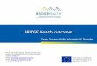 BRIDGE Health outcomes - European Commission · BRIDGE Health outcomes Expert Group on Health Information 6th ... Roadmap for better reporting on impacts of environmental chemicals