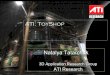 RESEARCH ATI: ToyShop - AMD · RESEARCH Eurographics Animation Festival – Best Of. Vienna, Austria, 2006 ToyShop Constraints • Our goal was to fit this demo into 256MB of video