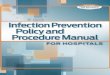 Infection Prevention Policy and Procedure Manualhcmarketplace.com/media/browse/8436_browse.pdf · Readers of the Infection Prevention Policy and Procedure Manual for Hospitals can