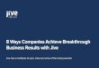 8 Ways Companies Achieve Breakthrough Business Results ... · An international IT consulting firm used Jive to cut sales onboarding times in half, leading to overall better sales