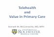 Telehealth and Value in Primary Care - AAFP Home · PDF file Telehealth and Value in Primary Care Kenneth M. McConnochie, MD, MPH ... • Pediatric primary care office visits appropriate