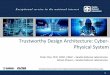 Trustworthy Design Architecture: Cyber- Physical System · 2017-11-19 · Trustworthy Design Architecture: Cyber-Physical System Peter Choi, PhD, CISSP, CSSLP –Sandia National Laboratories