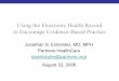 Using the Electronic Health Record to Encourage …...Using the Electronic Health Record to Encourage Evidence-Based Practice Jonathan S. Einbinder, MD, MPH Partners HealthCare (jseinbinder@partners.org)