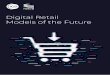 Digital Retail Models of the Future · Digital Retail Models of the Future Foreword Susan Barratt CEO, IGD Retailing is always in a state of flux and new businesses are launched somewhere