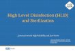 High Level Disinfection (HLD) and Sterilizationsofi.ucla.edu/workfiles/Documents/HLD.Sterilization.pdf · Sterilization is eradicating all micro -organisms through heat, steam, pressure,