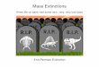 Mass Extinctions - Prescott Astronomy Clubprescottastronomyclub.org/.../11/Mass-Extinctions.pdf · Estimated 10-14 million species today Over 1 billion species have existed on earth