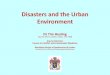 Disasters and the Urban Environment –lack of basic infrastructure & services •UN: ca. 1 billion urban dwellers live in poor-quality, overcrowded housing in slums/informal settlements