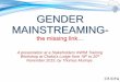 GENDER MAINSTREAMING- - CRIDFcridf.net/RC/wp-content/uploads/2018/03/10GENDERMAINSTREAMI… · GENDER MAINSTREAMING-the missing link… A presentation at a Stakeholders IWRM Training