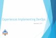 Experiences Implementing DevOps ACM Chapter Meeting 11-8... · “DevOps is a software engineering practice that aims at unifying software development (Dev) and software operation