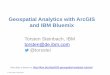 Geospatial Analytics with ArcGIS and IBM Bluemix...Geospatial Analytics with ArcGIS and IBM Bluemix Author Esri Subject Esri Dev. Summit D.C. 2015--presentation Keywords Esri Dev
