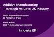 Additive Manufacturing strategic value to UK industry · 2016-06-15 · Additive Manufacturing –strategic value to UK industry LIGHT project showcase event 26 April 2016, Bristol