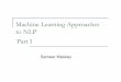 Machine Learning Approaches to NLP Part Ismaskey/lectures/ml1.pdf · Part of speech tagging Syntax and parsing Grammar Engineering Word sense disambiguation Lexical semantics Mathematical