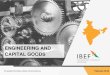 ENGINEERING AND CAPITAL GOODS - ibef.org€¦ · Electrical equipment market size (US$ billion) 21 100 0 50 100 150 FY17 2020F E R&D* (US$ billion) 22 45 0 10 20 30 40 50 FY16 2020F