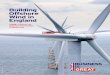 Building Offshore Wind in England · Building Offshore Wind in England 5 England offers the ideal location choice for offshore wind businesses A strong and supported port infrastructure,