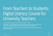 From Teachers to Students: Digital Literacy Course for University Teachers …qqml.org/wp-content/uploads/2017/09/Rintamaki_from... · 2019-07-05 · From Teachers to Students: Digital
