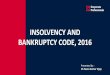 INSOLVENCY AND BANKRUPTCY CODE, 2016 - ... Journey So Far On December 1, 2016: Insolvency & Bankruptcy